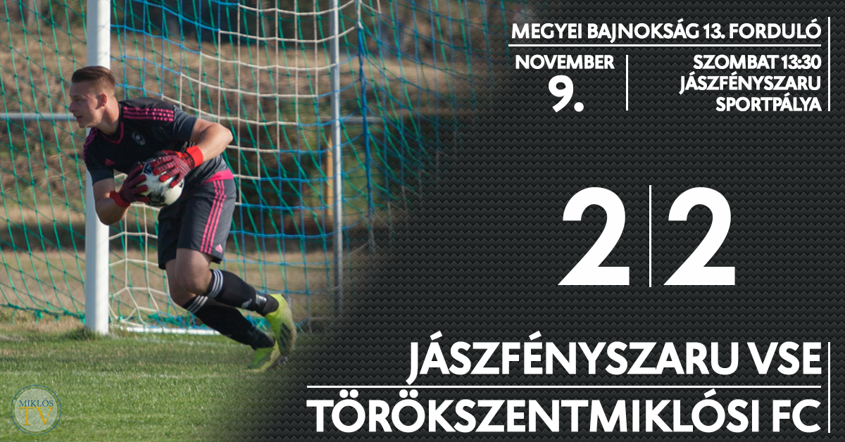 TÖRÖKSZENTMIKLÓSI FC – 2 PONTOT HAGYTAK JÁSZFÉNYSZARUBAN